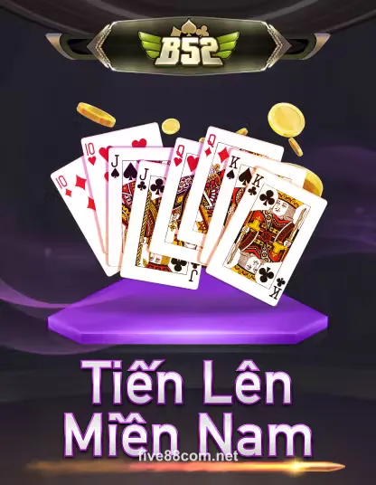 B52 Tiến Lên Miền Nam - Game bài hot tại Five88